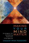 Making Your Mind Matter: Strategies for Increasing Practical Intelligence By Vincent Ryan Ruggiero Cover Image