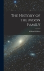 The History of the Moon Family By William H. Moon Cover Image