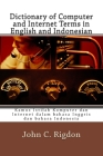 Dictionary of Computer and Internet Terms in English and Indonesian: Kamus Istilah Komputer dan Internet dalam bahasa Inggris dan bahasa Indonesia Cover Image