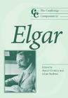 The Cambridge Companion to Elgar (Cambridge Companions to Music) By Daniel M. Grimley (Editor), Julian Rushton (Editor), Jonathan Cross (Editor) Cover Image