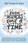 Even Miracles Take A little Time: IBS Tracker & Diary: 3 Month Daily Diary with trackers for foods, triggers and intolerances helps to Improve IBS, Cr By Rose Greham Cover Image