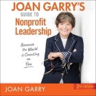 Joan Garry's Guide to Nonprofit Leadership Lib/E: 2nd Edition By Joan Garry, Joan Garry (Read by) Cover Image