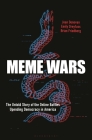 Meme Wars: The Untold Story of the Online Battles Upending Democracy in America Cover Image