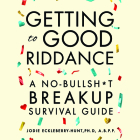 Getting to Good Riddance By Jodie Eckleberry-Hunt, Hillary Huber (Read by) Cover Image