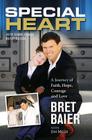 Special Heart: A Journey of Faith, Hope, Courage and Love By Bret Baier, Jim Mills (With) Cover Image