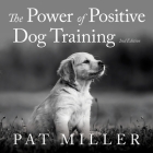 The Power of Positive Dog Training By Pat Miller, Susan Boyce (Read by) Cover Image