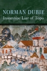 The Insomniac Liar of Topo By Norman Dubie Cover Image
