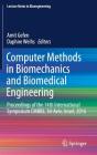 Computer Methods in Biomechanics and Biomedical Engineering: Proceedings of the 14th International Symposium Cmbbe, Tel Aviv, Israel, 2016 (Lecture Notes in Bioengineering) By Amit Gefen (Editor), Daphne Weihs (Editor) Cover Image