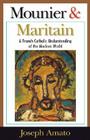 Mounier and Maritain: A French Catholic Understanding of the Modern World By Joseph Amato Cover Image