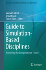 Guide to Simulation-Based Disciplines: Advancing Our Computational Future (Simulation Foundations) By Saurabh Mittal (Editor), Umut Durak (Editor), Tuncer Ören (Editor) Cover Image