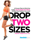 Drop Two Sizes: A Proven Plan to Ditch the Scale, Get the Body You Want & Wear the Clothes You Love! Cover Image