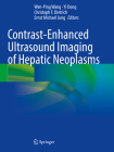 Contrast-Enhanced Ultrasound Imaging of Hepatic Neoplasms By Wen-Ping Wang (Editor), Yi Dong (Editor), Christoph F. Dietrich (Editor) Cover Image