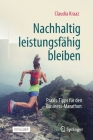 Nachhaltig Leistungsfähig Bleiben: Praxis-Tipps Für Den Business-Marathon By Claudia Kraaz Cover Image