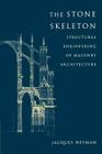The Stone Skeleton: Structural Engineering of Masonry Architecture Cover Image