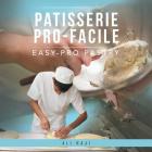 Patisserie Pro-Facile: Easy-Pro Pastry By Ali Haji Cover Image