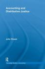 Accounting and Distributive Justice (Routledge Studies in Accounting) By John Flower Cover Image