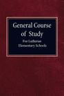 General Course of Study for Lutheran Elementary Schools By Concordia Publishing (Created by) Cover Image