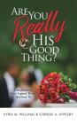 Are You Really His Good Thing? By Kyria M. Williams, Chrissie a. Appleby Cover Image