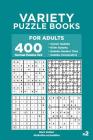 Variety Puzzle Books for Adults - 400 Normal Puzzles 9x9: Classic Sudoku, Killer Sudoku, Sudoku Greater Than, Sudoku Consecutive By Dart Veider Cover Image