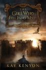 The Girl Who Fell Into Myth By Kay Kenyon Cover Image