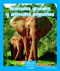 Animales Grandes Y Animales Pequeños (Wonder Readers Spanish Emergent) By Ann Corcorane Cover Image