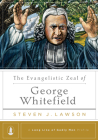 The Evangelistic Zeal of George Whitefield (Long Line of Godly Men Profile) By Steven J. Lawson Cover Image