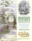 Beatrix Potter's Gardening Life: The Plants and Places That Inspired the Classic Children's Tales By Marta McDowell Cover Image
