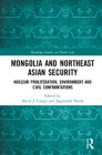 Mongolia and Northeast Asian Security: Nuclear Proliferation, Environment, and Civilisational Confrontations Cover Image