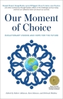 Our Moment of Choice: Evolutionary Visions and Hope for the Future By Robert Atkinson (Editor), Kurt Johnson (Editor), Deborah Moldow (Editor) Cover Image
