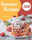 500 Summer Recipes: Summer Cookbook - All The Best Recipes You Need are Here! Cover Image