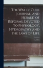 The Water-cure Journal, and Herald of Reforms, Devoted to Physiology, Hydropathy and the Laws of Life; 14, (1852) Cover Image
