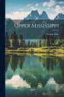 Upper Mississippi By George [from Old Catalog] Gale Cover Image