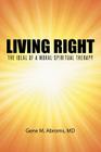 Living Right: The Ideal of a Moral-Spiritual Therapy By Gene M. Abroms Cover Image