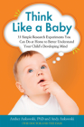 Think Like a Baby: 33 Simple Research Experiments You Can Do at Home to Better Understand Your Child's Developing Mind Cover Image
