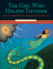 The Girl Who Helped Thunder and Other Native American Folktales (Folktales of the World) By James Bruchac (Retold by), Joseph Bruchac (Retold by), Stefano Vitale (Illustrator) Cover Image