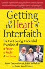Getting to Heart of Interfaith: The Eye-Opening, Hope-Filled Friendship of a Pastor, a Rabbi & an Imam By Don MacKenzie, Ted Falcon, Jamal Rahman Cover Image