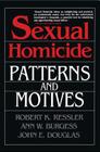 Sexual Homicide: Patterns and Motives- Paperback By John E. Douglas, Ann W. Burgess, Robert K. Ressler Cover Image