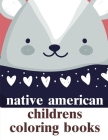 Native American Childrens Coloring Books: Beautiful and Stress Relieving Unique Design for Baby and Toddlers learning (Wild Animals #3) By Harry Blackice Cover Image