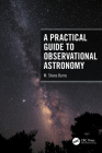 A Practical Guide to Observational Astronomy By M. Shane Burns Cover Image