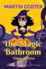 The Magic Bathroom (Nappy Version): An ABDL/LGBTQ/nappy romance tale Cover Image