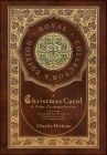 A Christmas Carol and Other Christmas Stories: The Chimes, The Cricket on the Hearth, The Battle of Life, and The Haunted Man (Royal Collector's Editi By Charles Dickens Cover Image