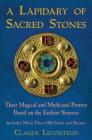 A Lapidary of Sacred Stones: Their Magical and Medicinal Powers Based on the Earliest Sources Cover Image
