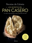 Los Secretos del Pan Casero: Las Mejores Recetas de Panes Y Masas Enriquecidas del Mundo Cover Image