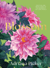 Blossom: Practical and Creative Ways to Find Wonder in the Floral World By Adriana Picker Cover Image