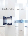 Sarah Oppenheimer: Sensitive Machine By Sarah Oppenheimer (Artist), Tracy L. Adler (Editor), Suzanne Keen (Text by (Art/Photo Books)) Cover Image