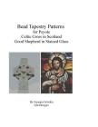 Bead Tapestry Patterns for Peyote Celtic Cross and Good Shepherd stained By Georgia Grisolia Cover Image