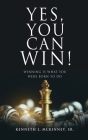Yes, You Can Win!: Winning Is What You Were Born To Do By Sr. McKinney, Kenneth L., Jr. Stephens, Edward (Foreword by), Stacey Dodd (Foreword by) Cover Image