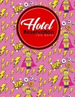 Hotel Reservation Log Book: Booking Reservation System, Reservation Book Sheets, Hotel Reservation Confirmation Template, Reservation Sheet Templa By Rogue Plus Publishing Cover Image
