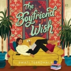 The Boyfriend Wish By Swati Teerdhala, Ulka Simone Mohanty (Read by) Cover Image