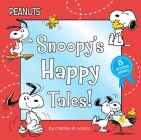 Snoopy's Happy Tales!: Snoopy Goes to School; Snoopy Takes Off!; Shoot for the Moon, Snoopy!; A Best Friend for Snoopy; Woodstock's First Flight! (Peanuts) Cover Image